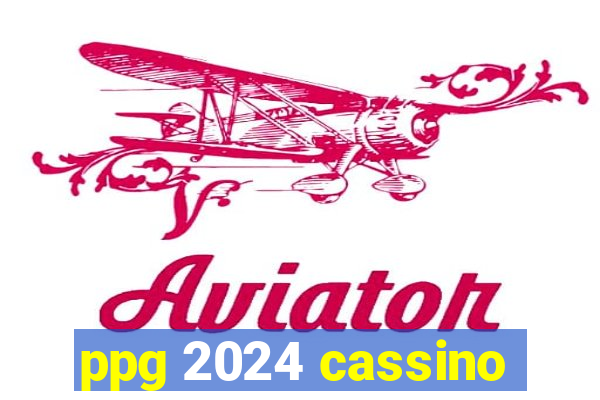 ppg 2024 cassino